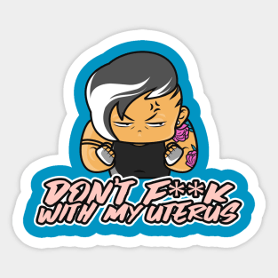 Don't F**K With My Uterus Sticker